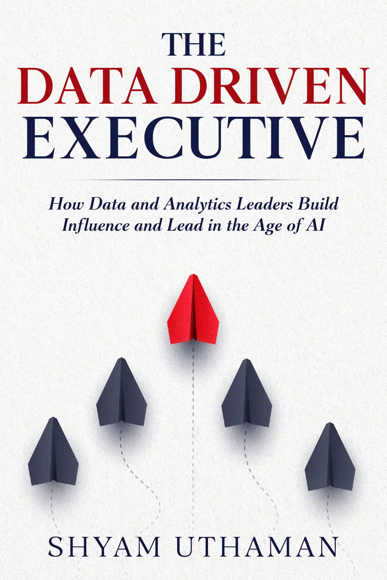The data driven executive by Shyam Uthaman